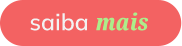 Saiba mais